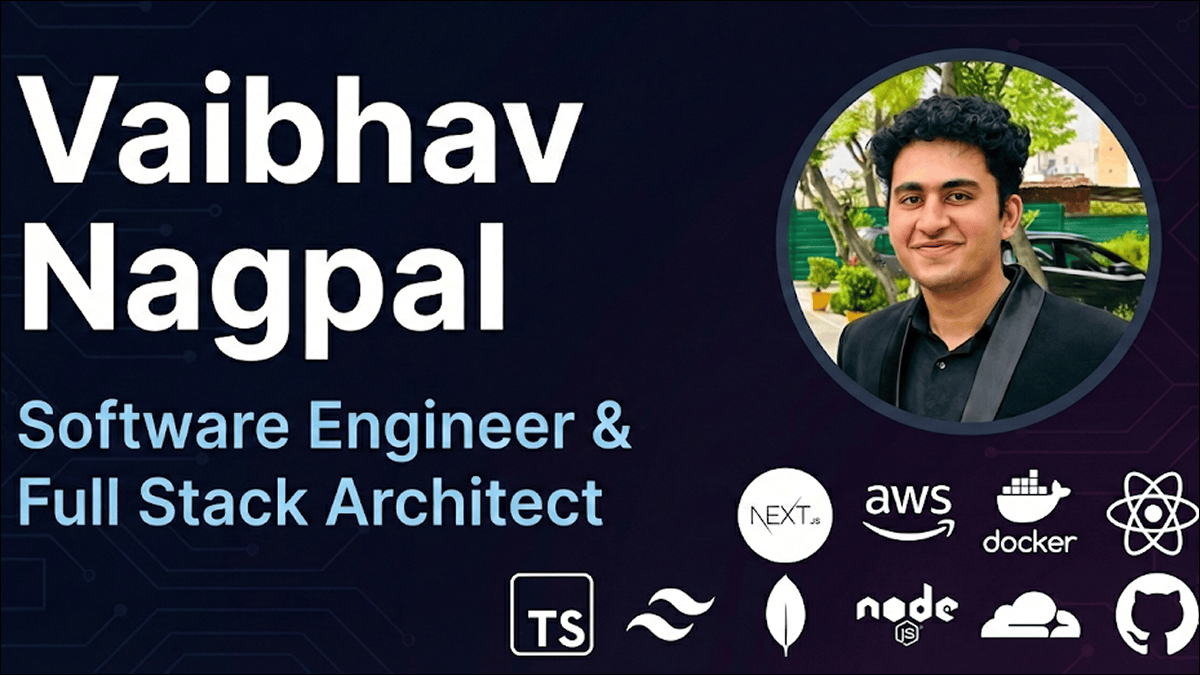 Vaibhav Nagpal | Software Engineer & Full Stack Architect